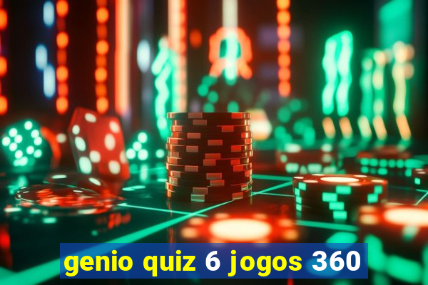 genio quiz 6 jogos 360